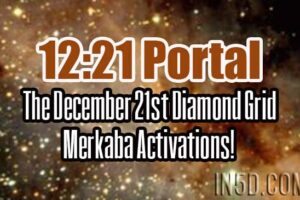 12:21 Portal – The December 21st Diamond Grid Merkaba Activations!