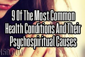 9 Of The Most Common Health Conditions And Their Psychospiritual Causes
