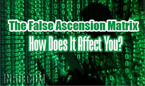 The False Ascension Matrix – How Does It Affect You?