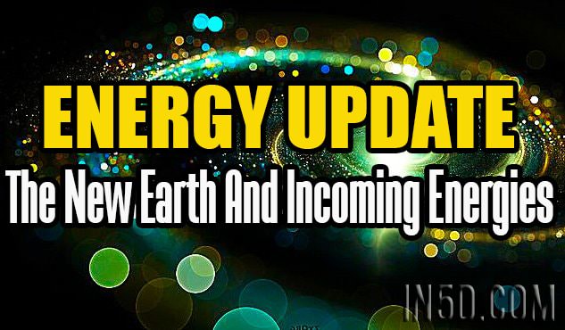 Energy Update - The New Earth And Incoming Energies