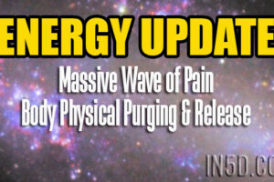 ENERGY UPDATE – Massive Wave of Pain Body Physical Purging & Release