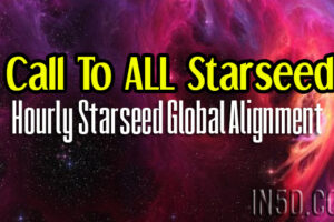 A Call To ALL Starseeds!  Hourly Starseed Global Alignment