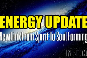 Real Time Energy Update – New Link From Spirit To Soul Forming