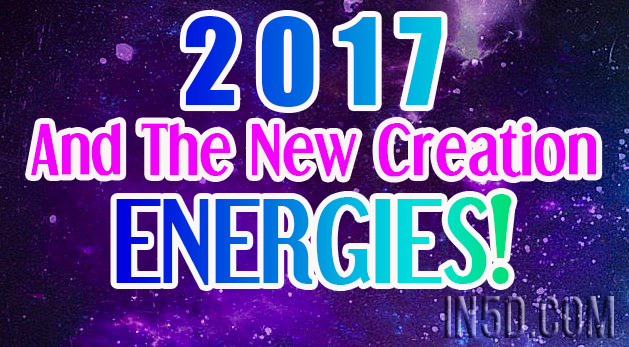 2017 And The New Creation Energies!