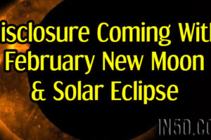 Disclosure Coming With February New Moon & Solar Eclipse