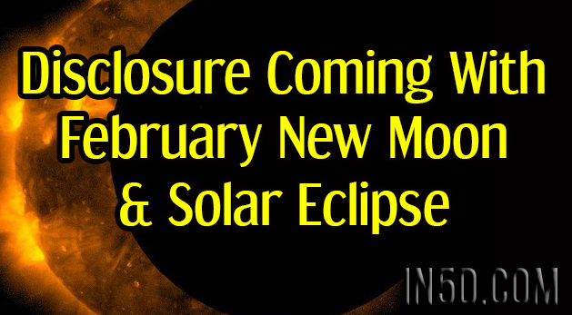 Disclosure Coming With February New Moon & Solar Eclipse