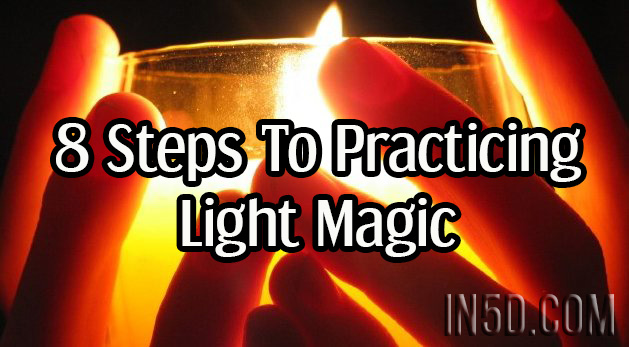 8 Steps To Practicing Light Magic
