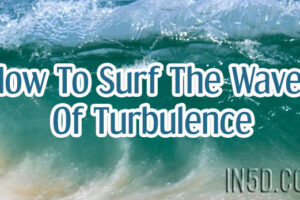 How To Surf The Waves Of Turbulence