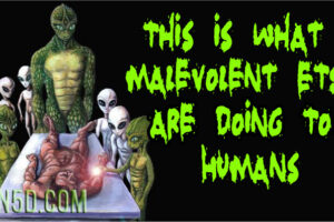 This Is What Malevolent ETs Are Doing To Humans