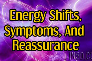 Energy Shifts, Symptoms, And Reassurance