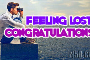 Feeling Lost? Congratulations!