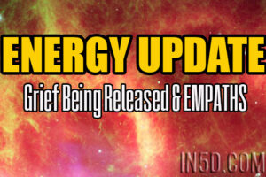 ENERGY UPDATE – Grief Being Released & EMPATHS