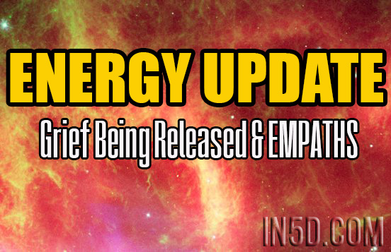 ENERGY UPDATE - Grief Being Released & EMPATHS
