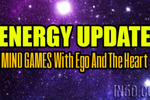 ENERGY UPDATE – MIND GAMES With Ego And The Heart