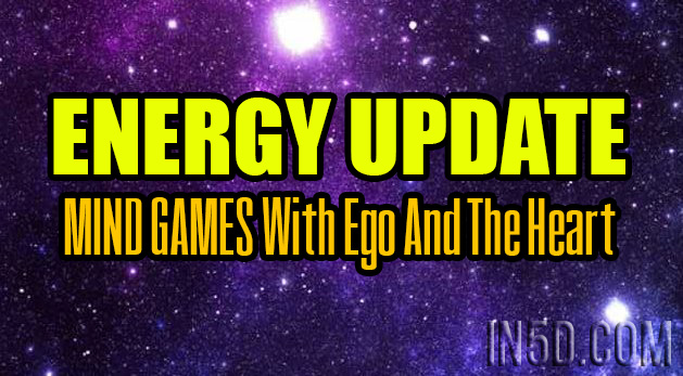 ENERGY UPDATE - MIND GAMES With Ego And The Heart