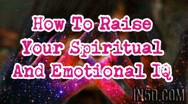 How To Raise Your Spiritual And Emotional IQ