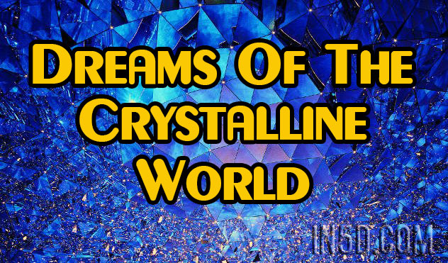 Dreams Of The Crystalline World