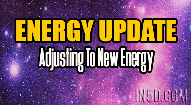 ENERGY UPDATE - Adjusting To New Energy