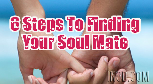 6 Steps To Finding Your Soul Mate