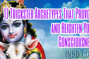 11 Trickster Archetypes That Provoke and Heighten Your Consciousness