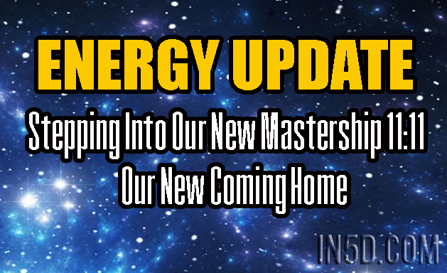 ENERGY UPDATE - Stepping Into Our New Mastership 11:11 - Our New Coming Home