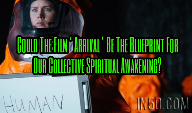 Could The Film ‘Arrival’ Be The Blueprint For Our Collective Spiritual Awakening?