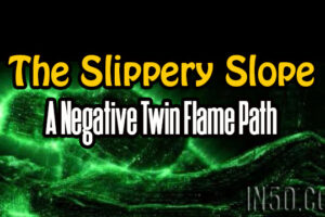 The Slippery Slope – A Negative Twin Flame Path