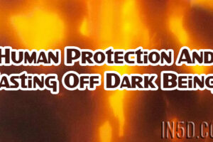 Human Protection And Casting Off Dark Beings