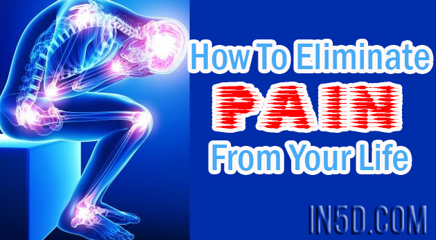 How To Eliminate Pain From Your Life