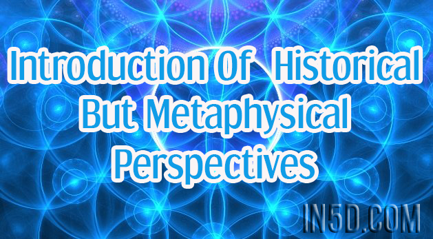Introduction Of Historical But Metaphysical Perspectives