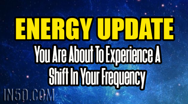 ENERGY UPDATE - You Are About To Experience A Shift In Your Frequency