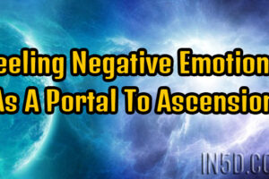 Feeling Negative Emotions As A Portal To Ascension