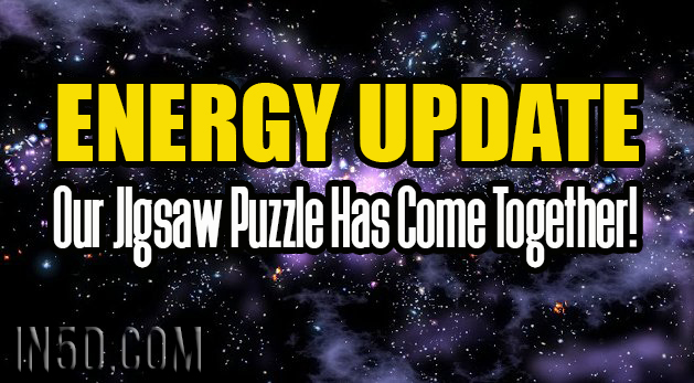 ENERGY UPDATE - For Those Masters Who Are Ready - Our JIgsaw Puzzle Has Come Together!