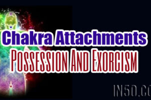 Chakra Attachments – Possession And Exorcism