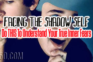 Facing The Shadow Self – Do THIS To Understand Your True Inner Fears