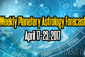 Weekly Planetary Astrology Forecast April 17-23, 2017