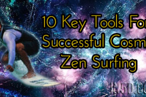 10 Key Tools For Successful Cosmic Zen Surfing
