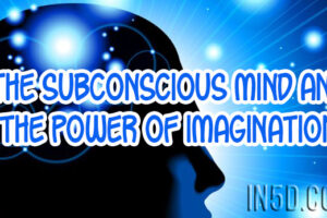 The Subconscious Mind And The Power Of Imagination