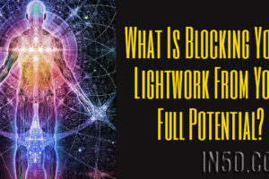 What Is Blocking Your Lightwork From Your Full Potential?