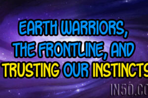 Earth Warriors, The Frontline, And Trusting Our Instincts