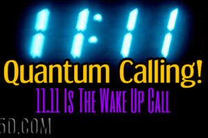 Quantum Calling! – 11.11 Is The Wake Up Call