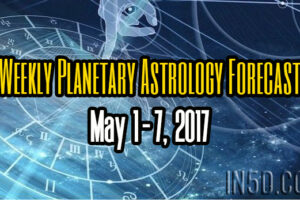 Weekly Planetary Astrology Forecast May 1-7, 2017