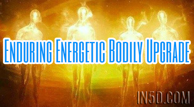 Enduring Energetic Bodily Upgrade