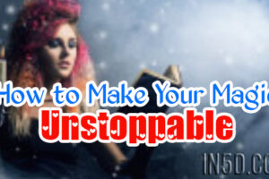 How to Make Your Magic Unstoppable