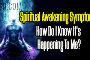 Spiritual Awakening Symptoms – How Do I Know It’s Happening To Me?