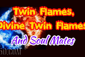 Twin Flames, Divine Twin Flames, And Soul Mates