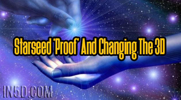 Starseed ‘Proof’ And Changing The 3D