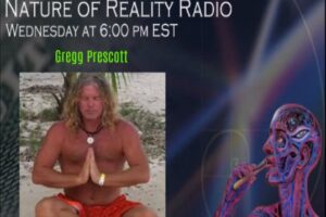 Gregg Prescott׃ Taking A Journey To 5D – Nature Of Reality Show