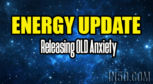 Energy Update - Releasing OLD Anxiety