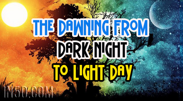The Dawning From Dark Night To Light Day